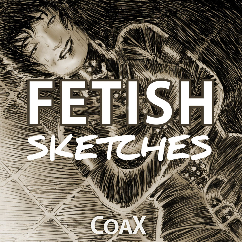Coax - Fetish Sketches Porn Comic